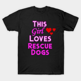 This Girl Loves Rescue Dogs T-Shirt